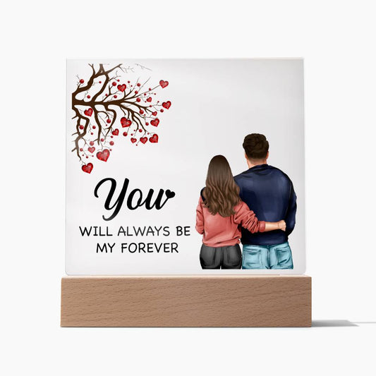Square Acrylic Plaque - You Will Always Be My Forever
