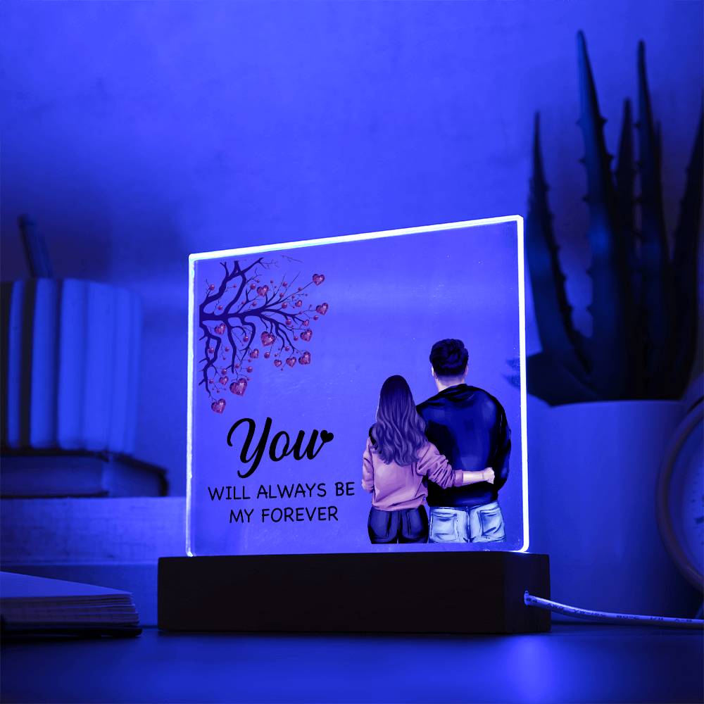 Square Acrylic Plaque - You Will Always Be My Forever