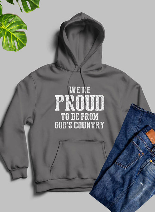 We're Proud To Be From Gods Country Hoodie