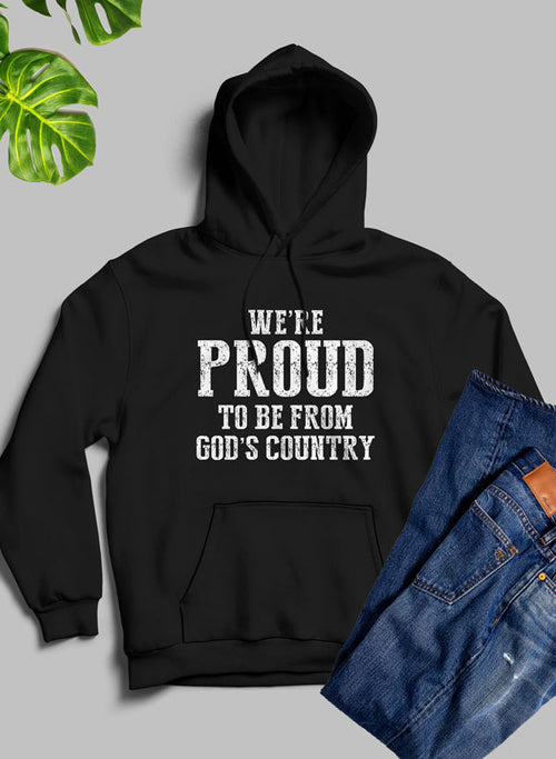 We're Proud To Be From Gods Country Hoodie