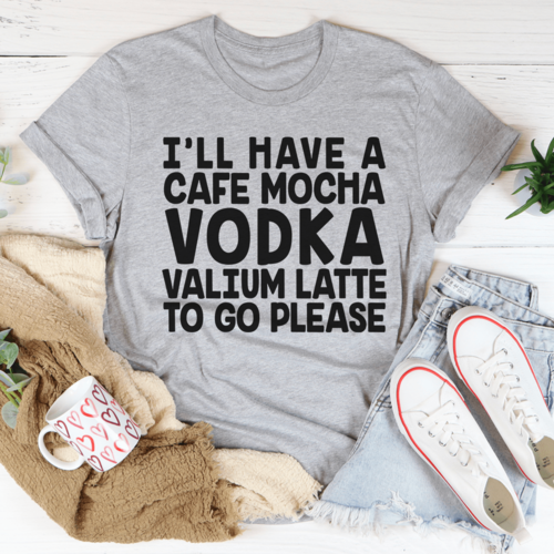 I'll Have A Cafe Mocha To Go Please Tee