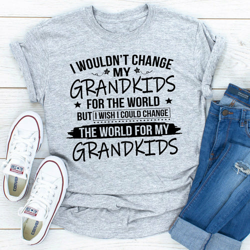 I Wouldn't Change My Grandkids For The World T-Shirt